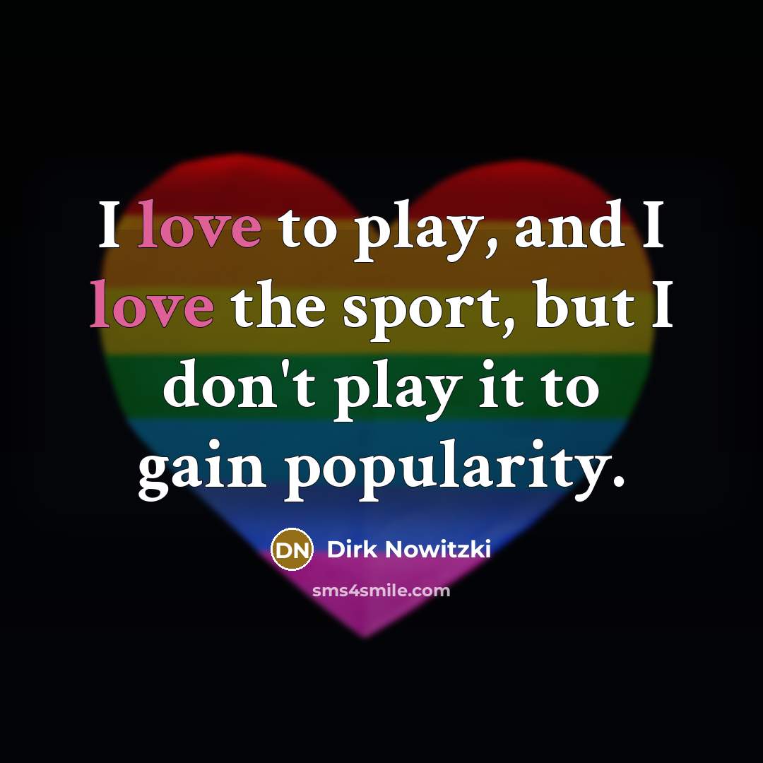 “I love to play, and I love the sport, but…” quote by Dirk Nowitzki
