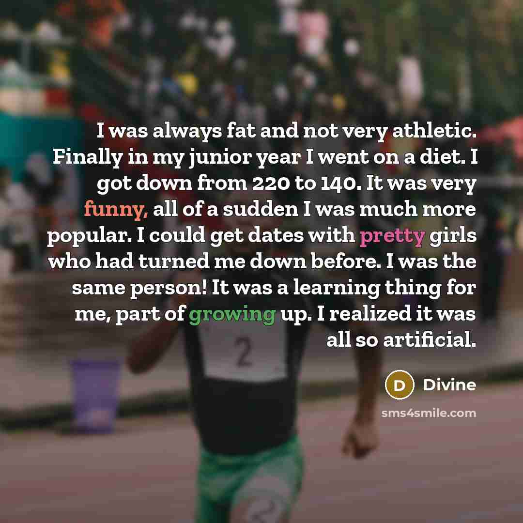 “I was always fat and not very athletic. Finally in…” quote by Divine