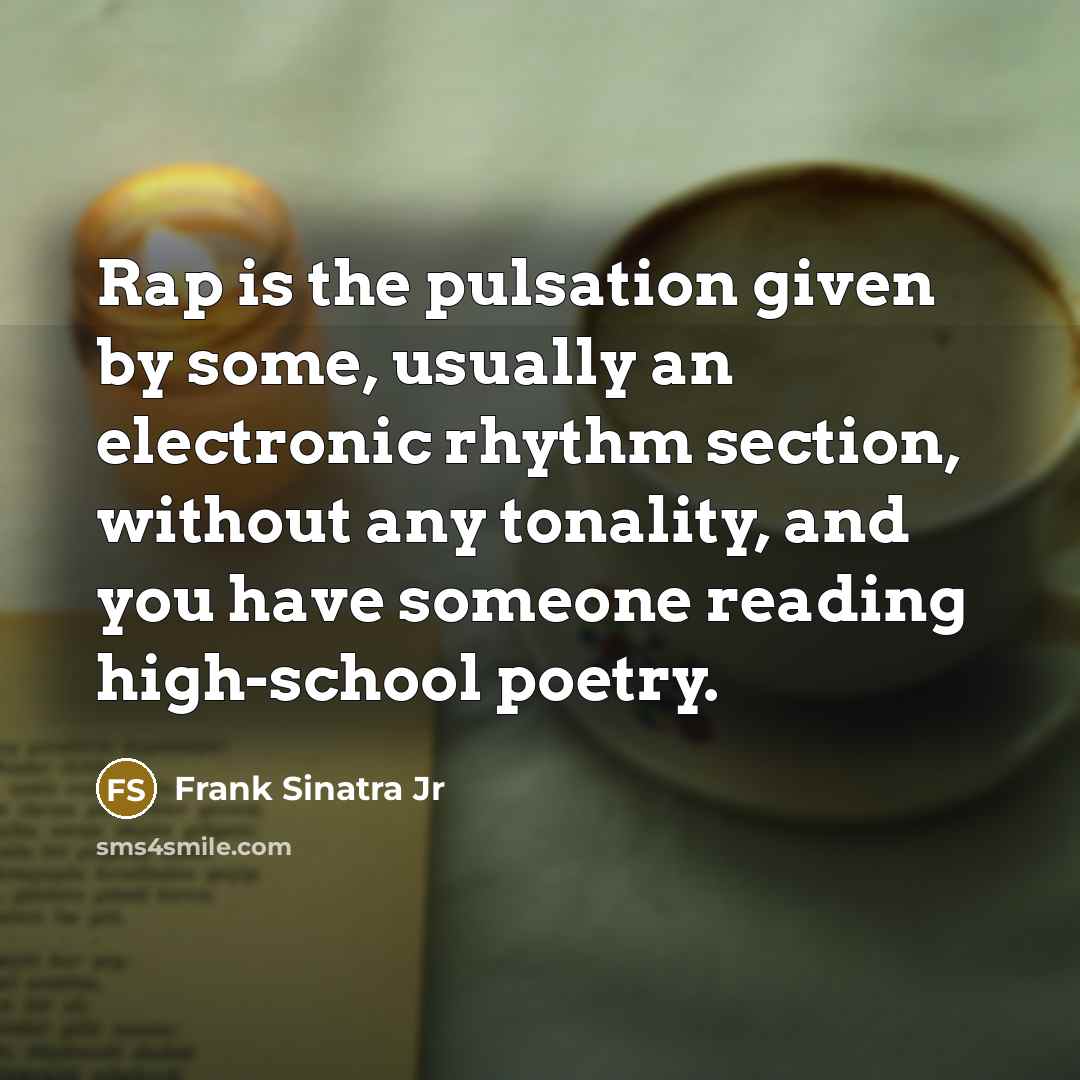 “Rap is the pulsation given by some, usually an electronic…” quote by Frank Sinatra Jr