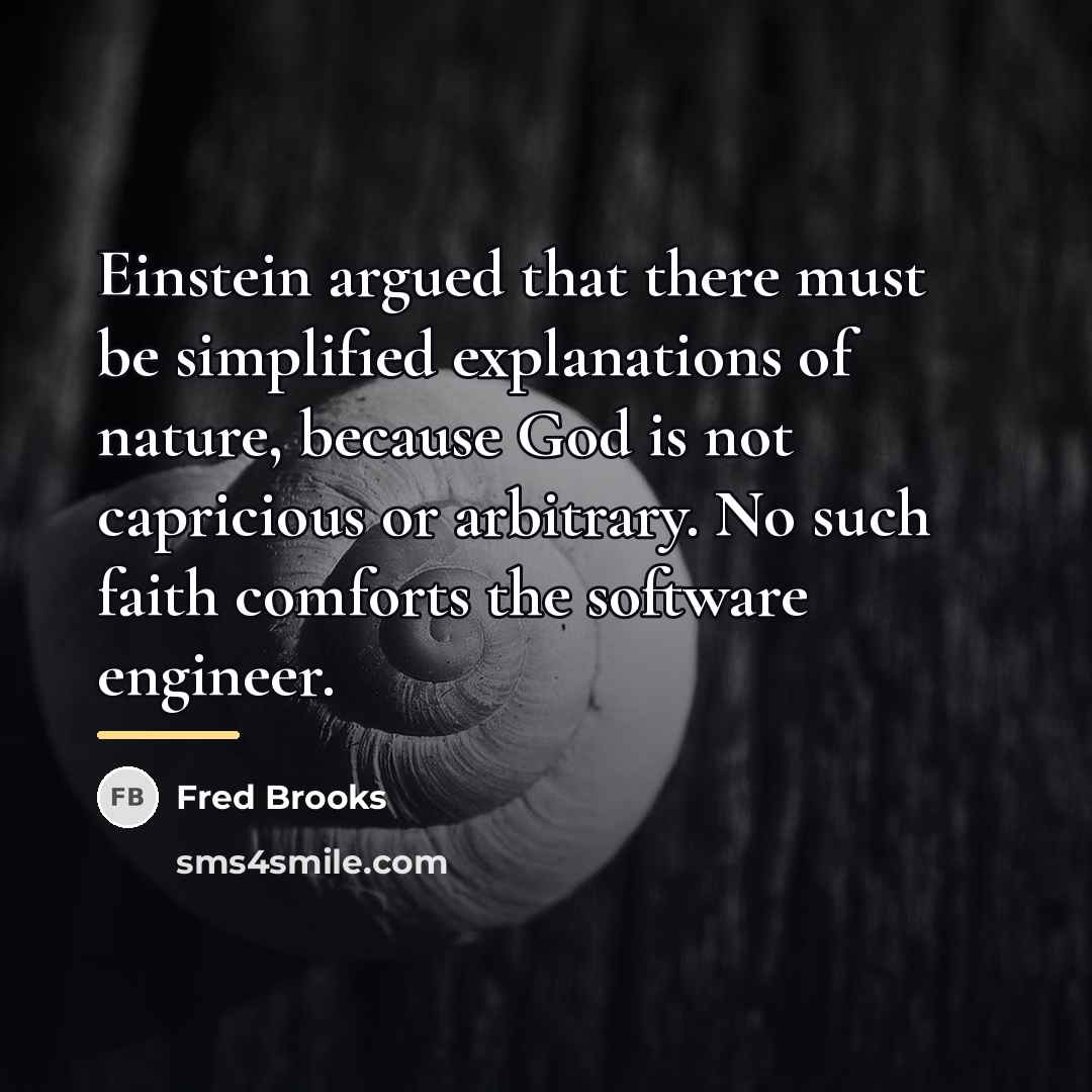 “Einstein argued that there must be simplified explanations of nature,…” quote by Fred Brooks