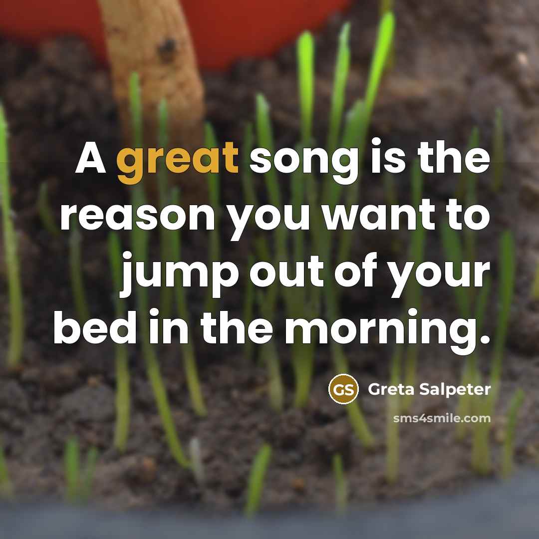 “A great song is the reason you want to jump…” quote by Greta Salpeter
