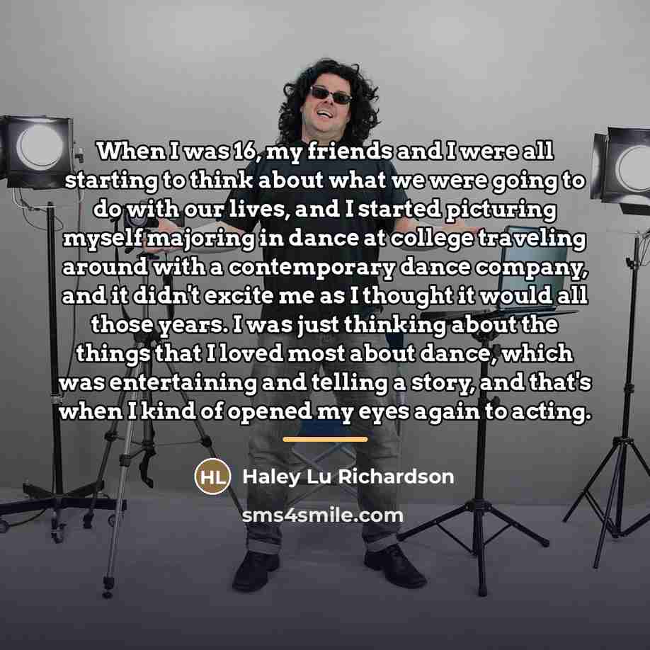 “When I was 16, my friends and I were all…” quote by Haley Lu Richardson