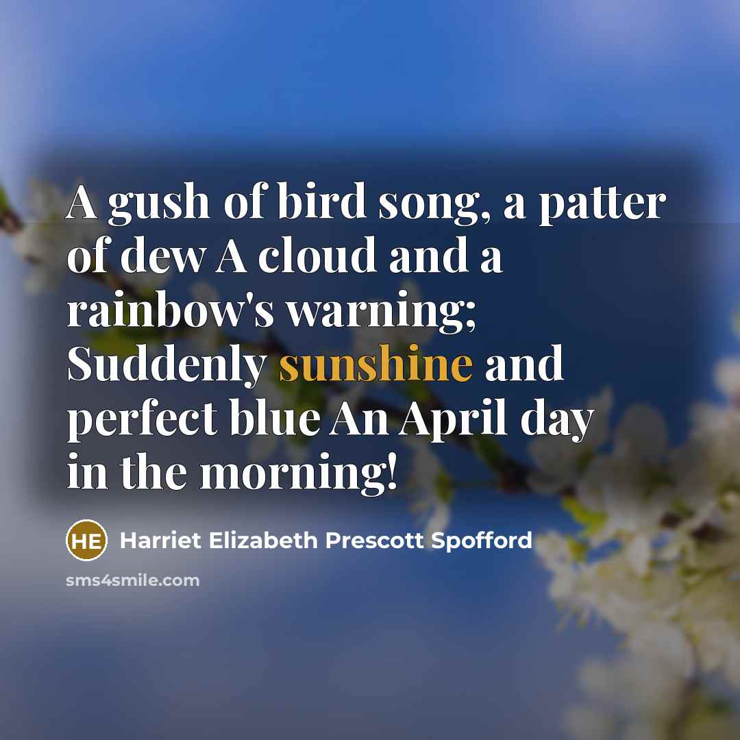 “A gush of bird song, a patter of dew A…” quote by Harriet Elizabeth Prescott Spofford