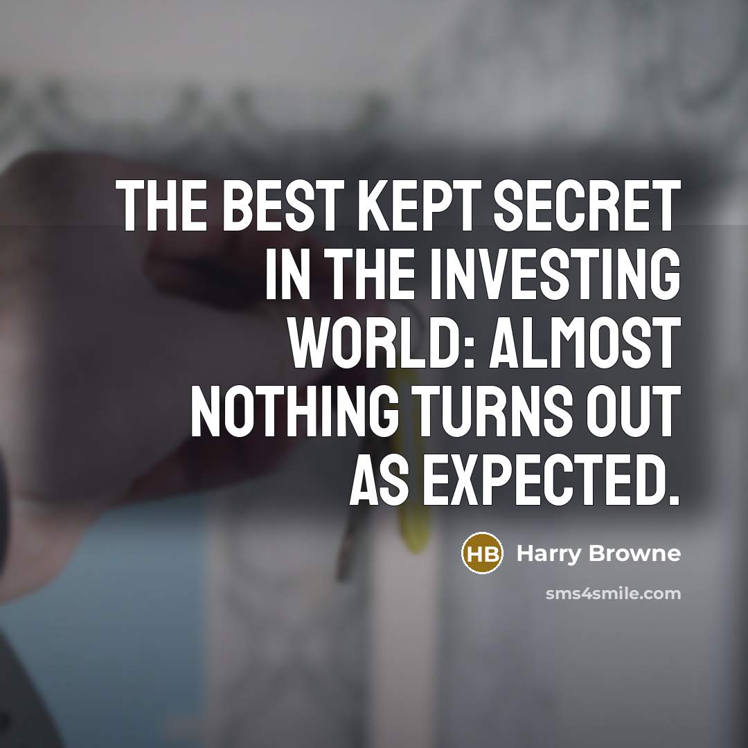 “The best kept secret in the investing world: Almost nothing…” quote by Harry Browne