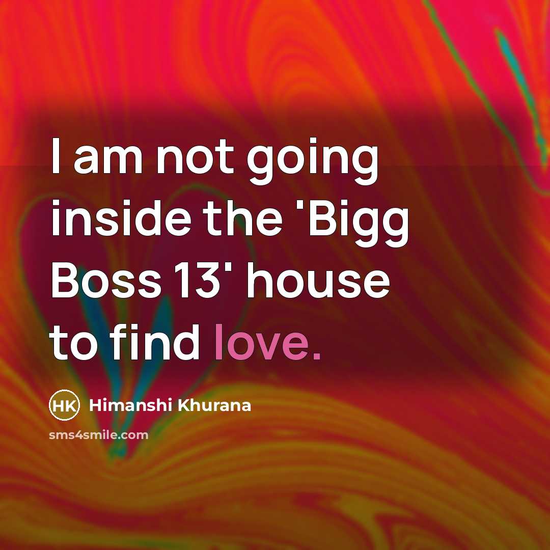 “I am not going inside the 'Bigg Boss 13' house…” quote by Himanshi Khurana