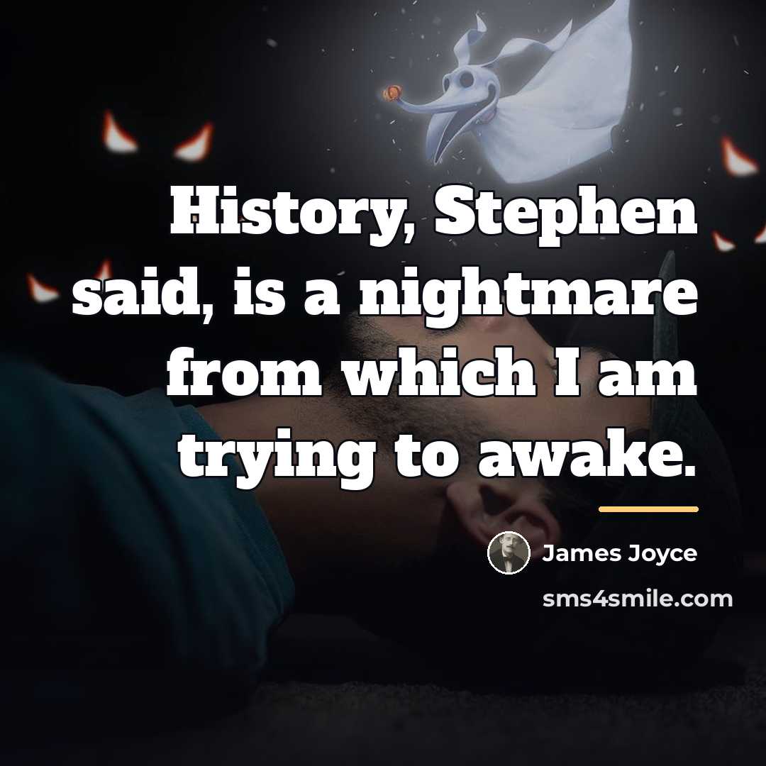 “History, Stephen said, is a nightmare from which I am…” quote by James Joyce