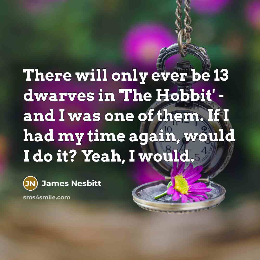 “There will only ever be 13 dwarves in 'The Hobbit'…” quote by James Nesbitt