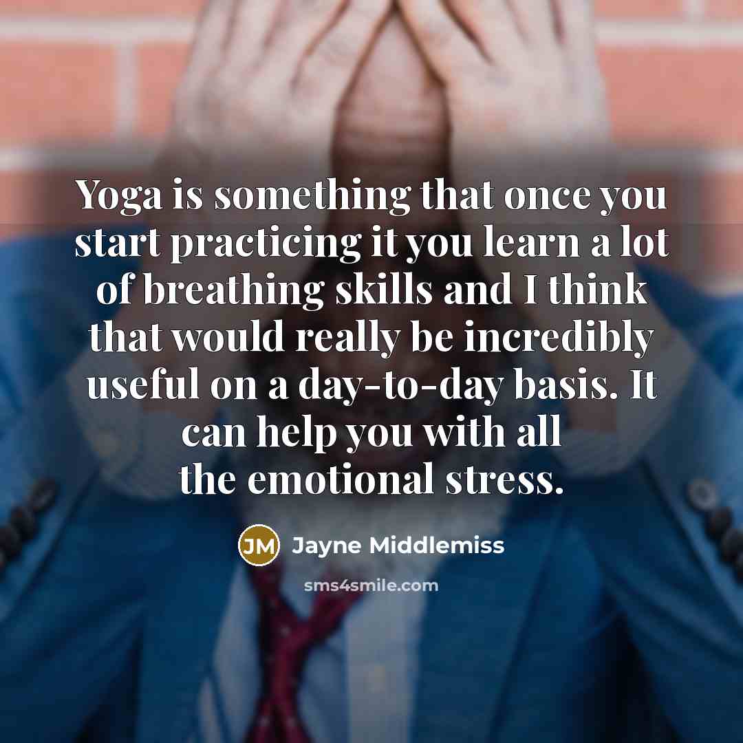 “Yoga is something that once you start practicing it you…” quote by Jayne Middlemiss