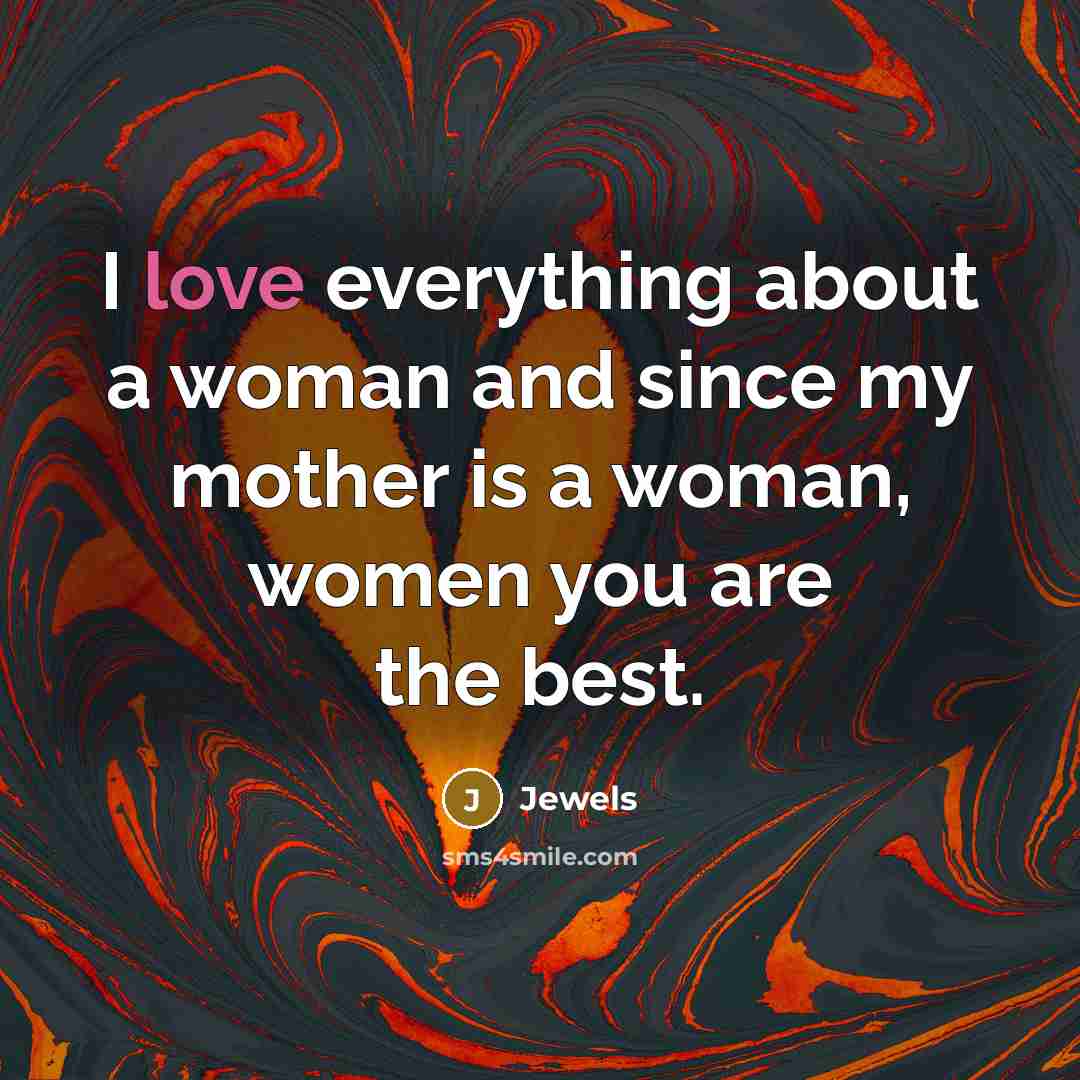 “I love everything about a woman and since my mother…” quote by Jewels