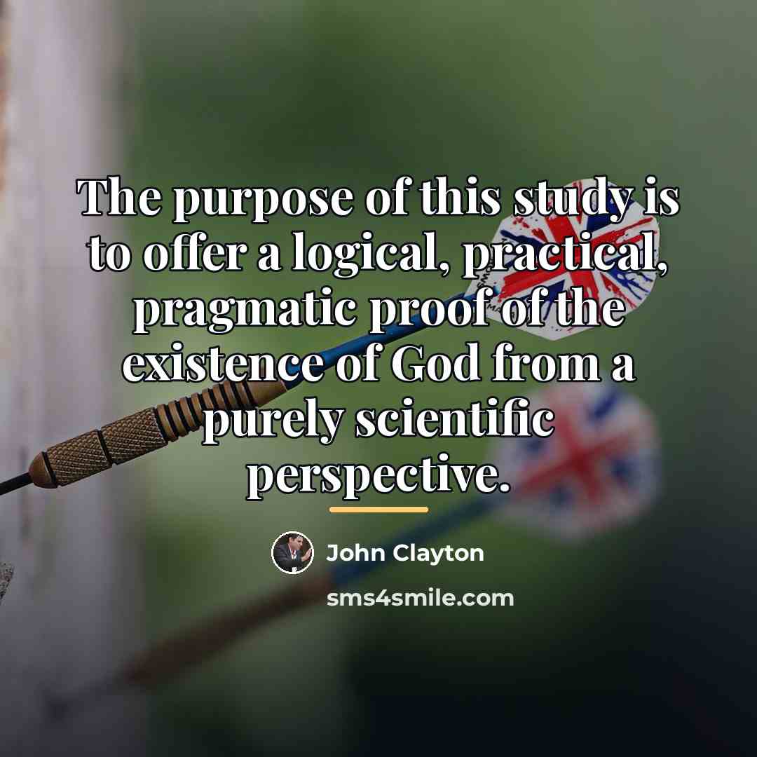 “The purpose of this study is to offer a logical,…” quote by John Clayton