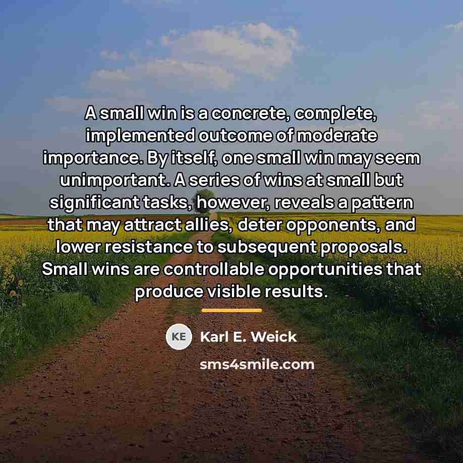 “A small win is a concrete, complete, implemented outcome of…” quote by Karl E. Weick