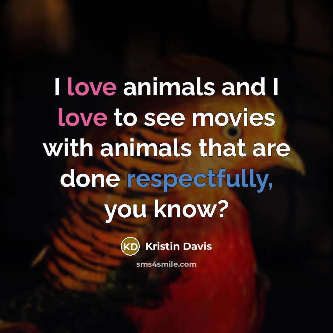 “I love animals and I love to see movies with…” quote by Kristin Davis