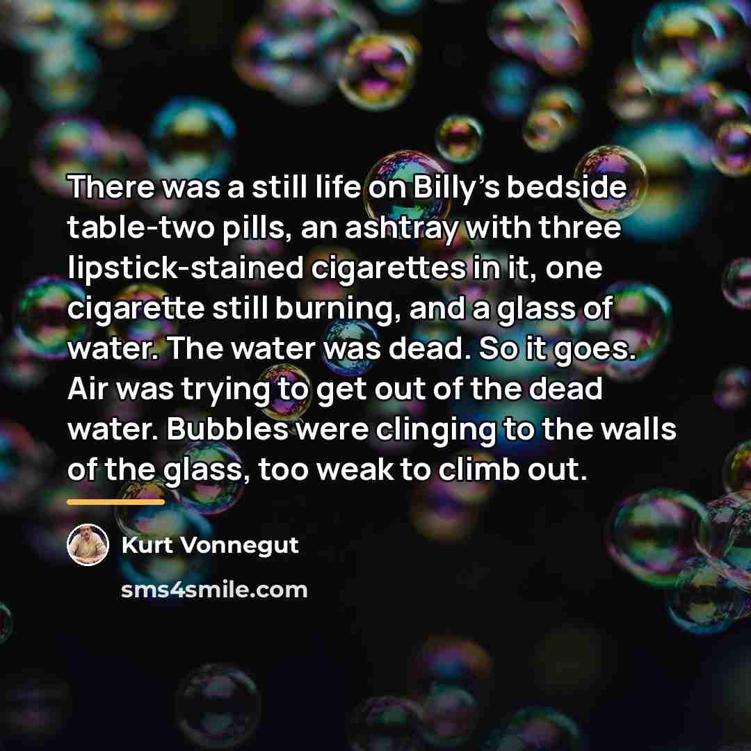 “There was a still life on Billy's bedside table-two pills,…” quote by Kurt Vonnegut