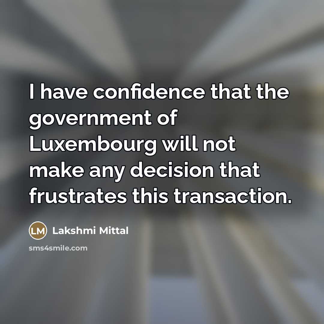 “I have confidence that the government of Luxembourg will not…” quote by Lakshmi Mittal