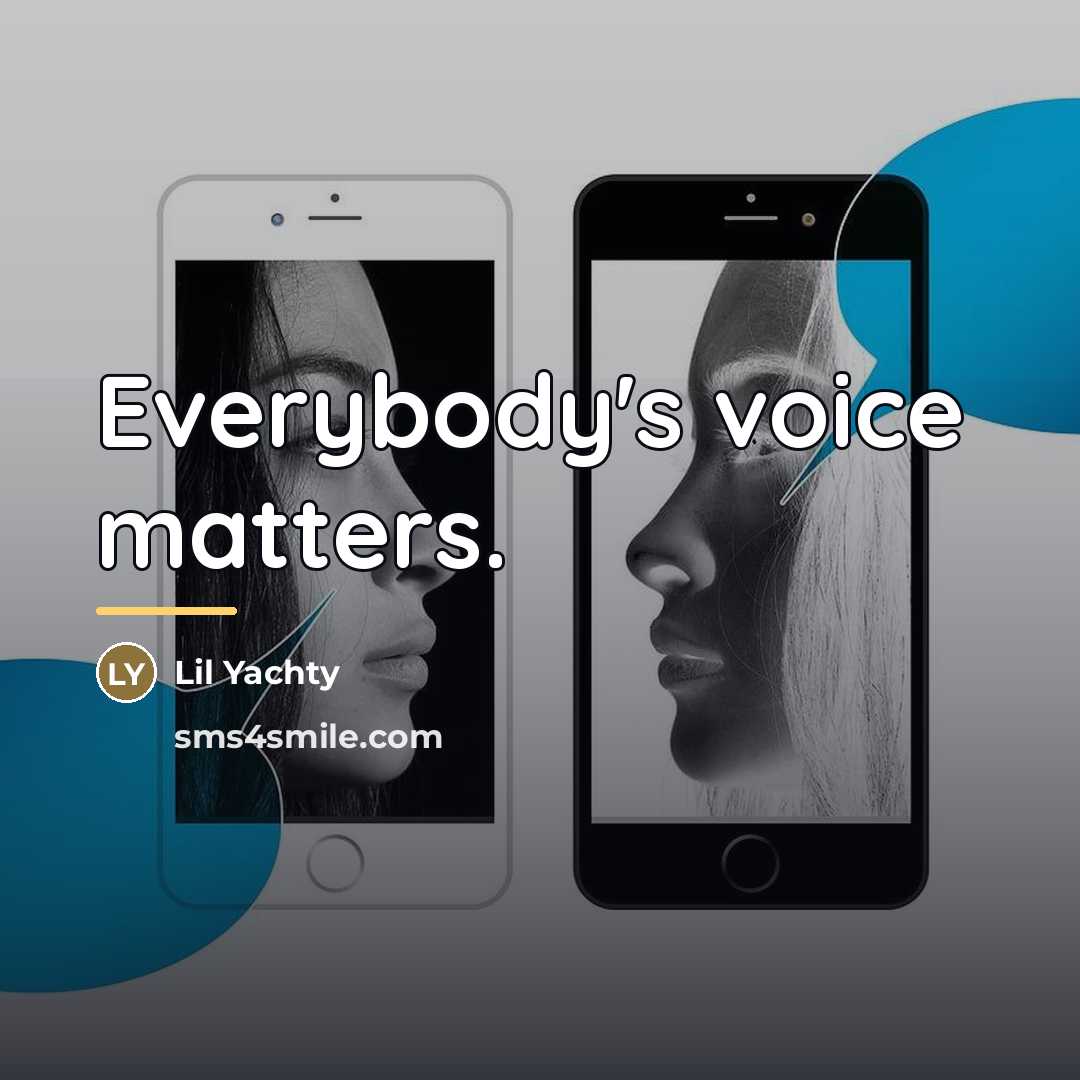“Everybody's voice matters.…” quote by Lil Yachty