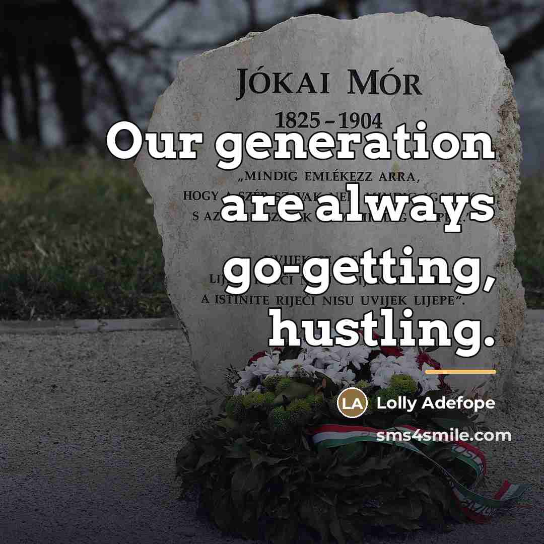 “Our generation are always go-getting, hustling.…” quote by Lolly Adefope