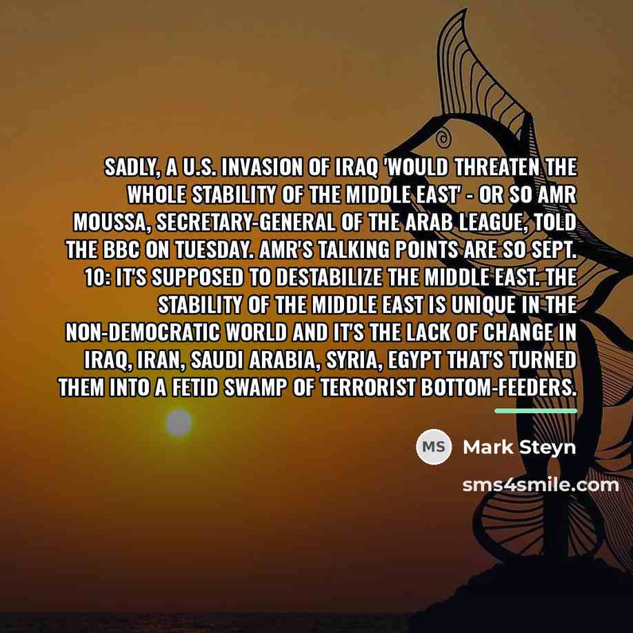 “Sadly, a U.S. invasion of Iraq 'would threaten the whole…” quote by Mark Steyn