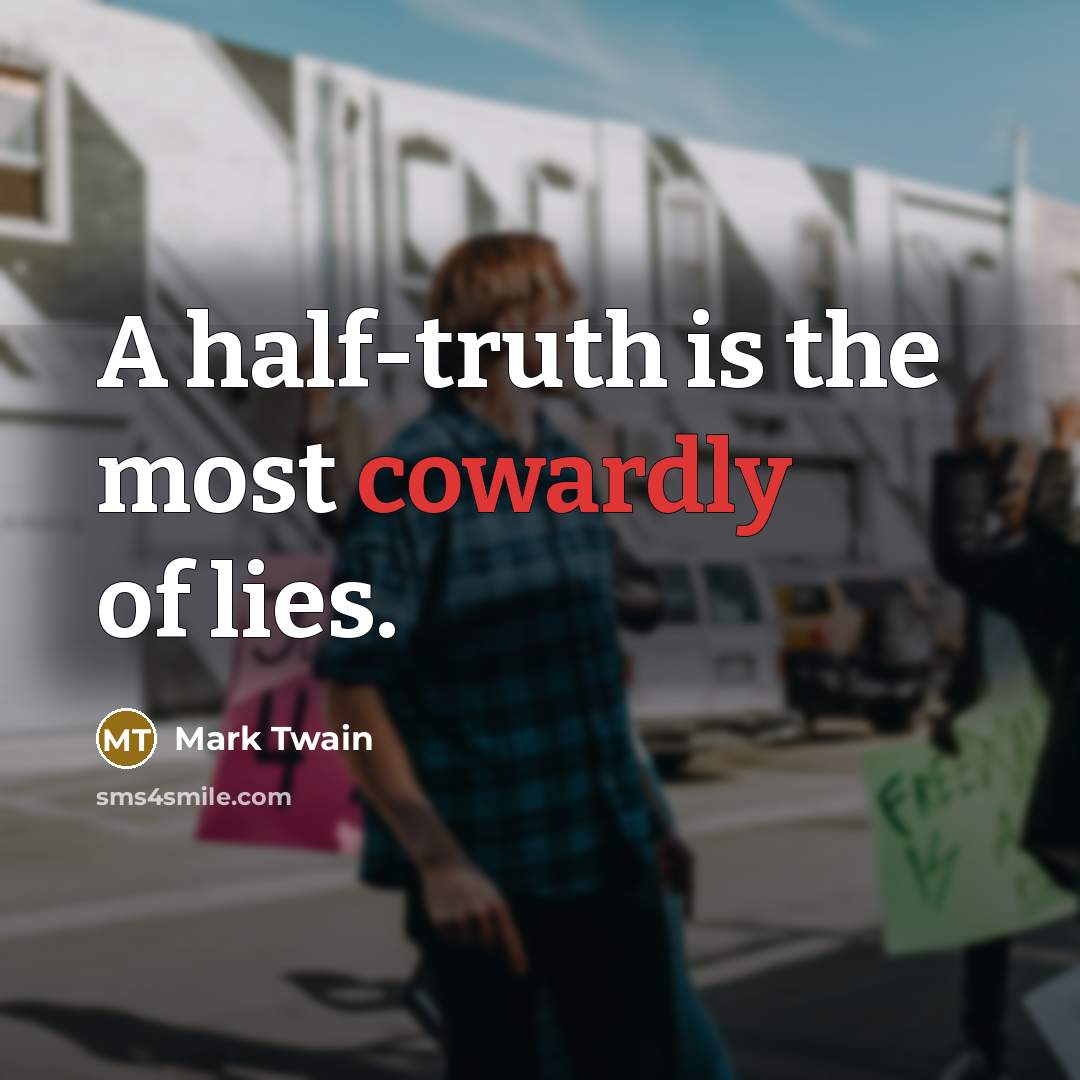 “A half-truth is the most cowardly of lies.…” quote by Mark Twain