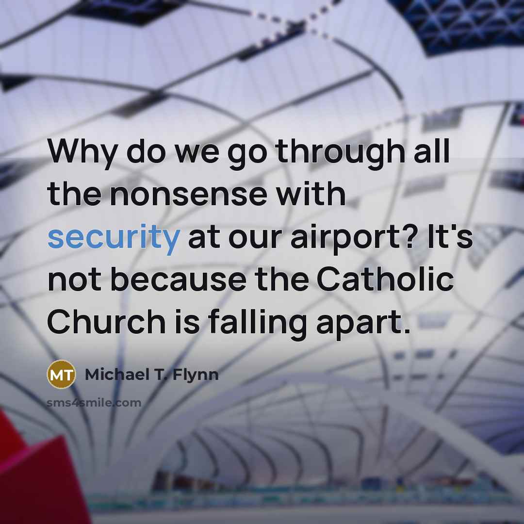 “Why do we go through all the nonsense with security…” quote by Michael T. Flynn
