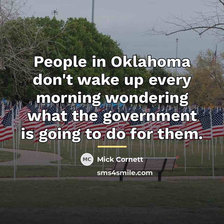 “People in Oklahoma don't wake up every morning wondering what…” quote by Mick Cornett
