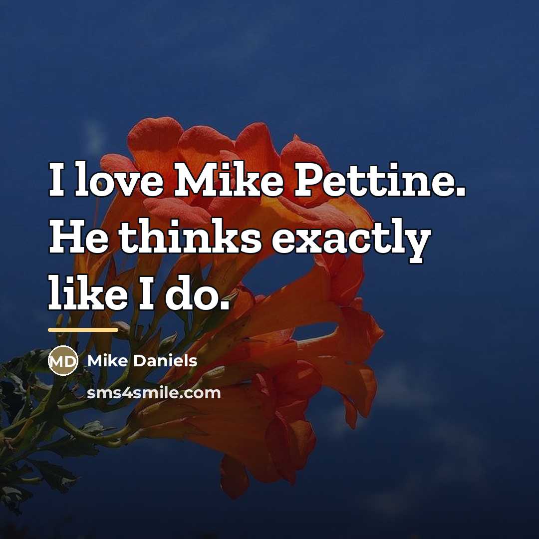 “I love Mike Pettine. He thinks exactly like I do.…” quote by Mike Daniels