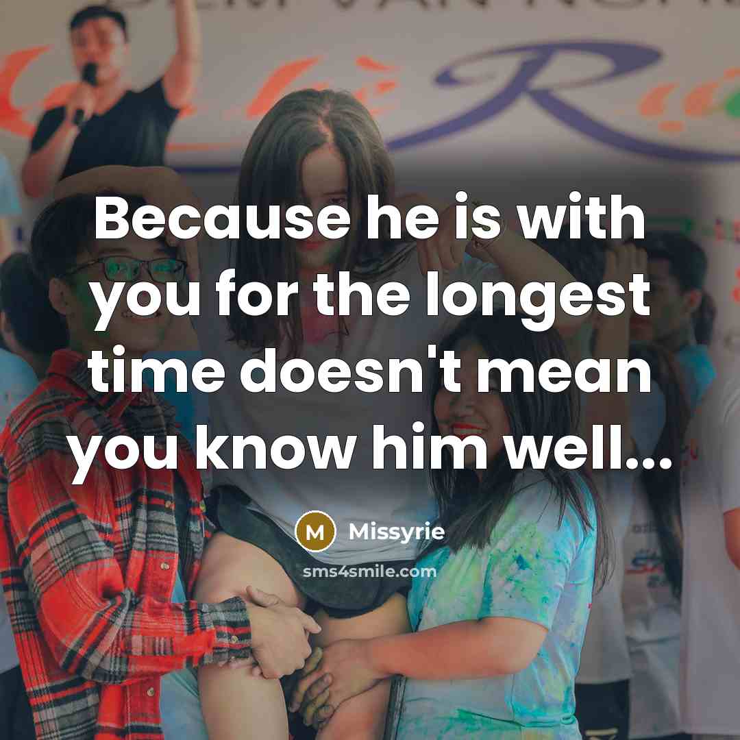 “Because he is with you for the longest time doesn't…” quote by Missyrie