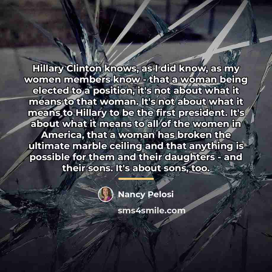 “Hillary Clinton knows, as I did know, as my women…” quote by Nancy Pelosi