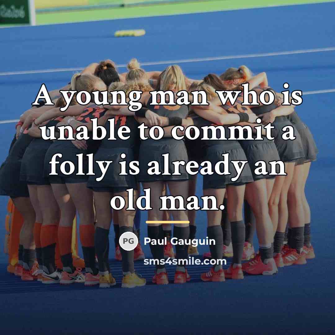 “A young man who is unable to commit a folly…” quote by Paul Gauguin