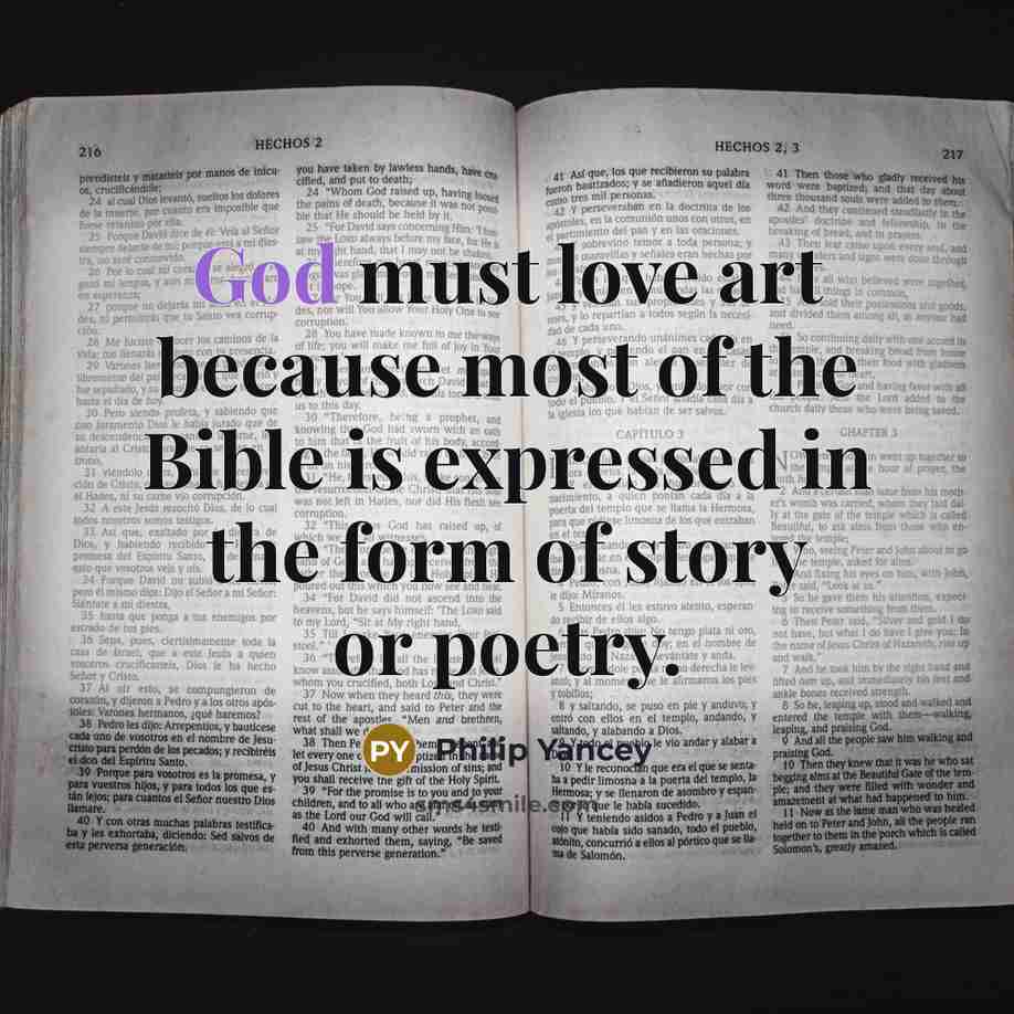 “God must love art because most of the Bible is…” quote by Philip Yancey