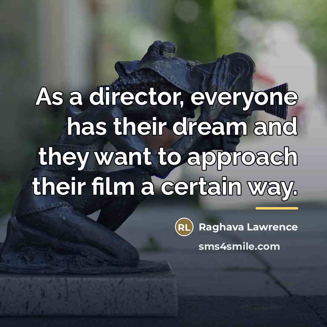 “As a director, everyone has their dream and they want…” quote by Raghava Lawrence