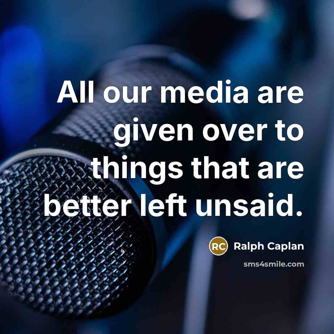 “All our media are given over to things that are…” quote by Ralph Caplan
