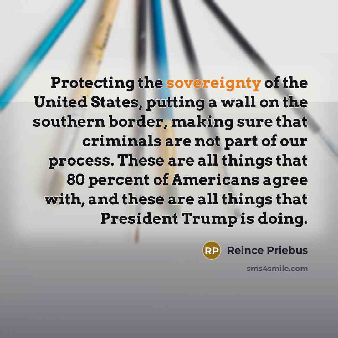 “Protecting the sovereignty of the United States, putting a wall…” quote by Reince Priebus