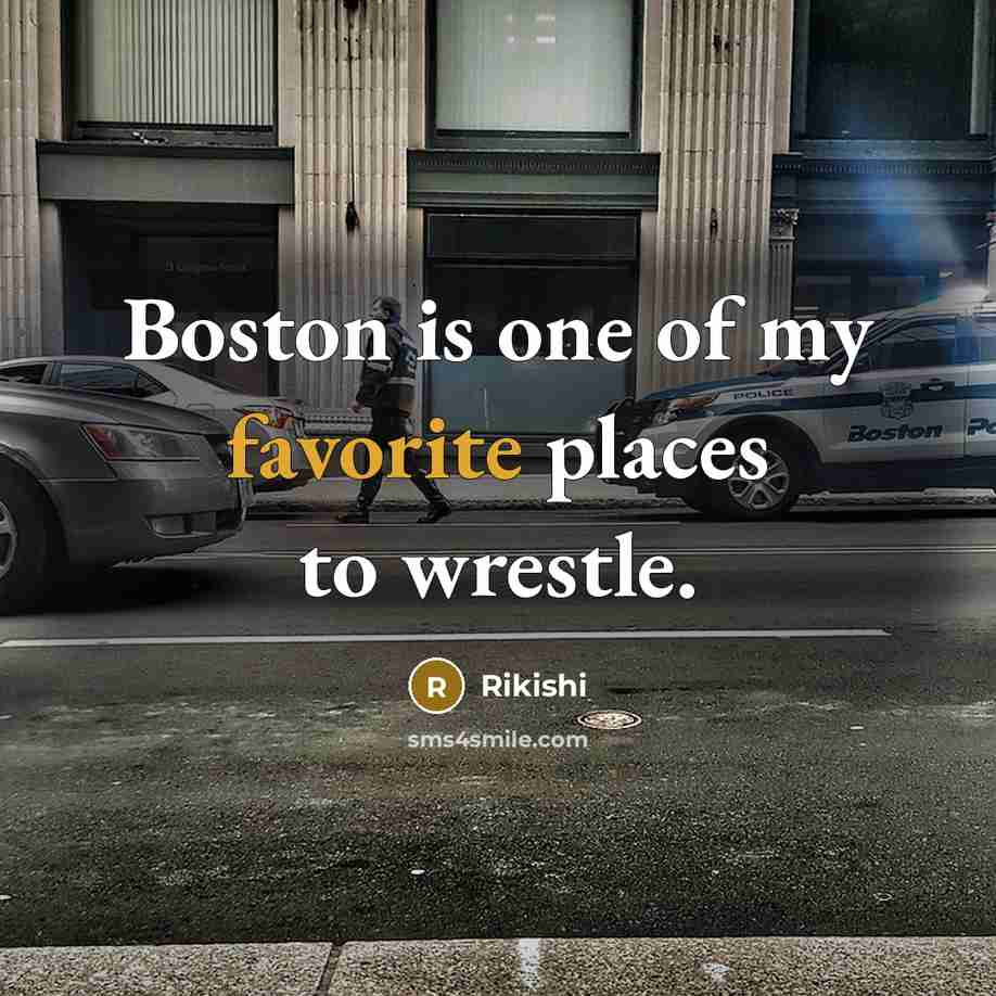 “Boston is one of my favorite places to wrestle.…” quote by Rikishi
