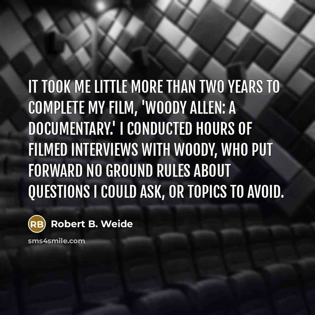 “It took me little more than two years to complete…” quote by Robert B. Weide