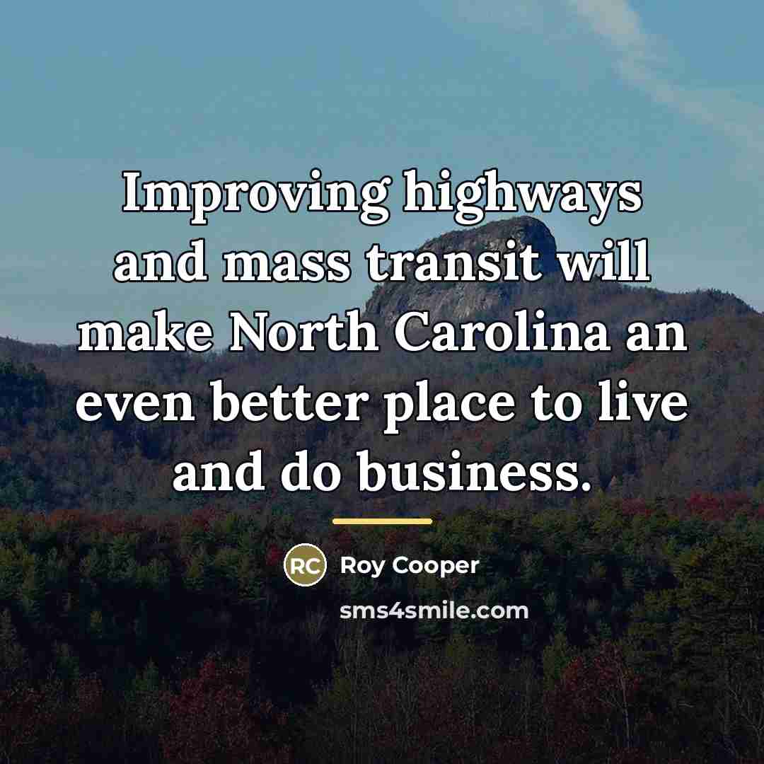 “Improving highways and mass transit will make North Carolina an…” quote by Roy Cooper