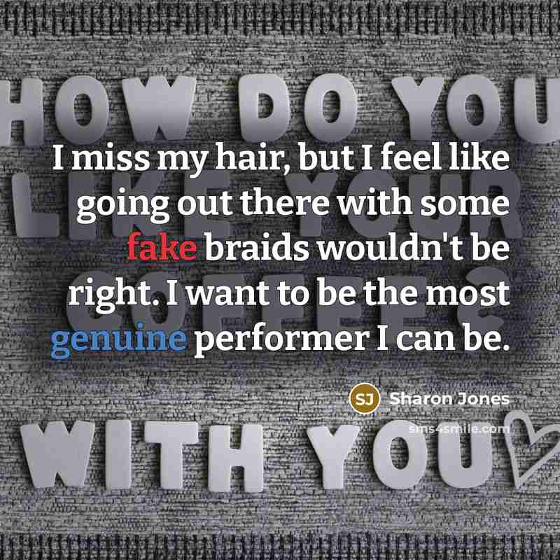 “I miss my hair, but I feel like going out…” quote by Sharon Jones