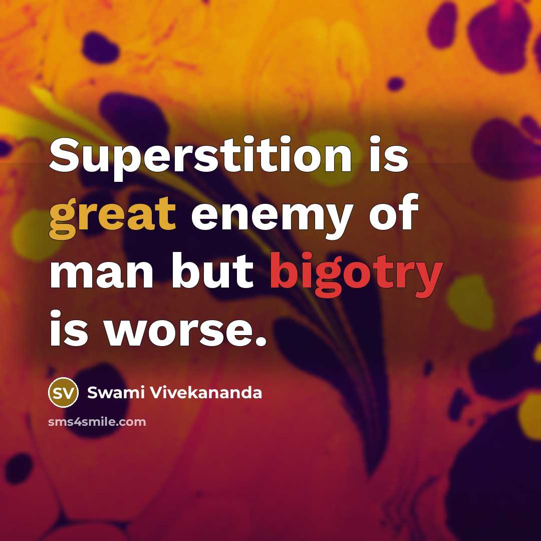 “Superstition is great enemy of man but bigotry is worse.…” quote by Swami Vivekananda
