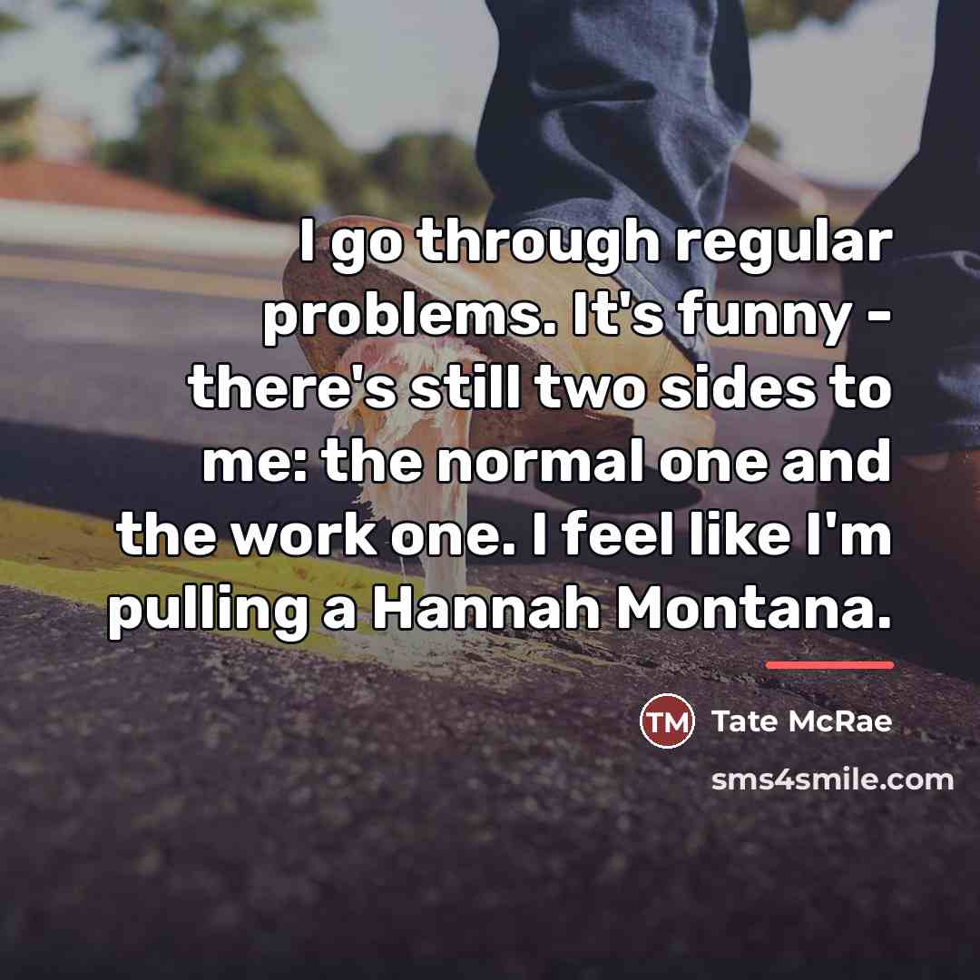 “I go through regular problems. It's funny - there's still…” quote by Tate McRae