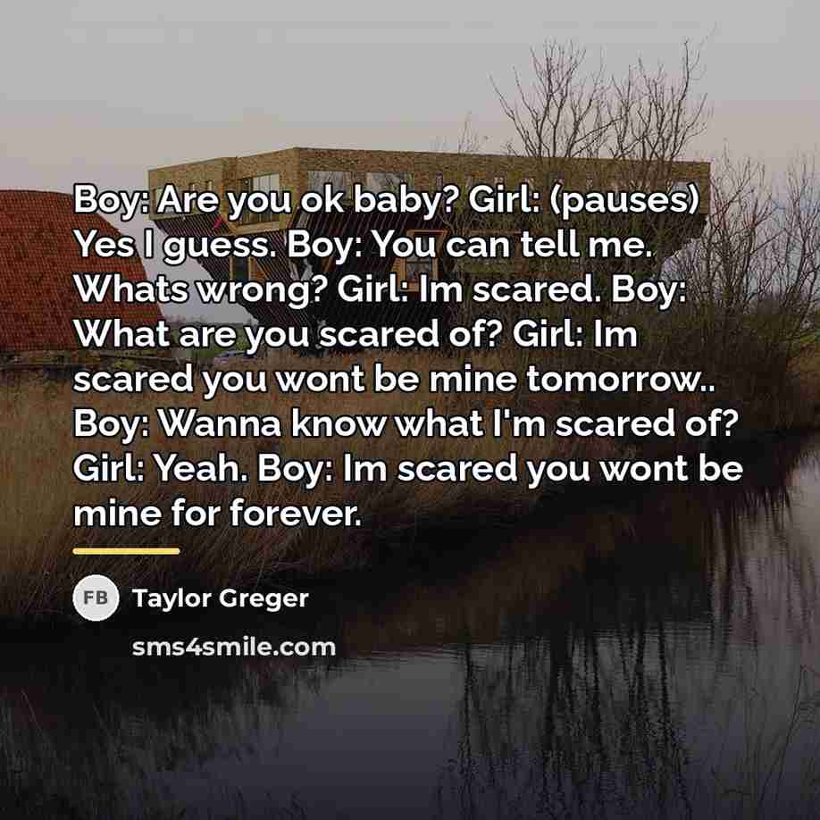 “Boy: Are you ok baby? Girl: (pauses) Yes I guess.…” quote by Taylor Greger