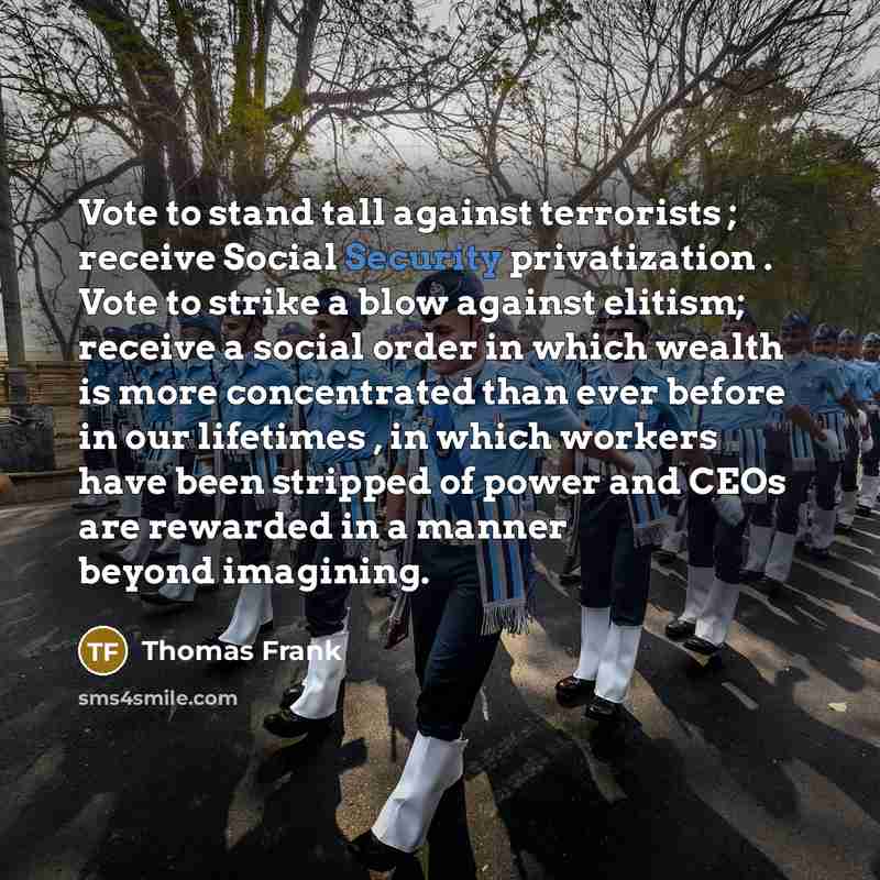 “Vote to stand tall against terrorists ; receive Social Security…” quote by Thomas Frank