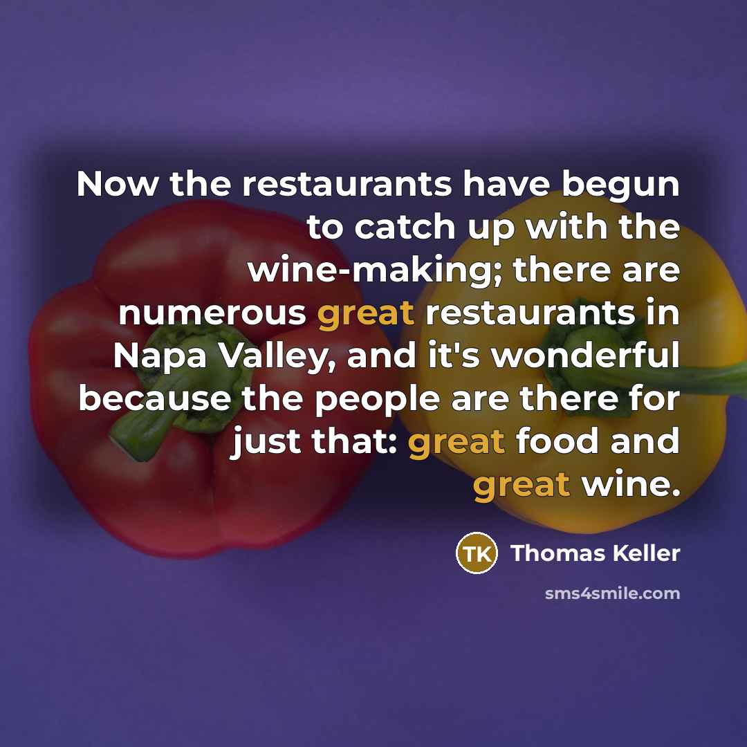 “Now the restaurants have begun to catch up with the…” quote by Thomas Keller