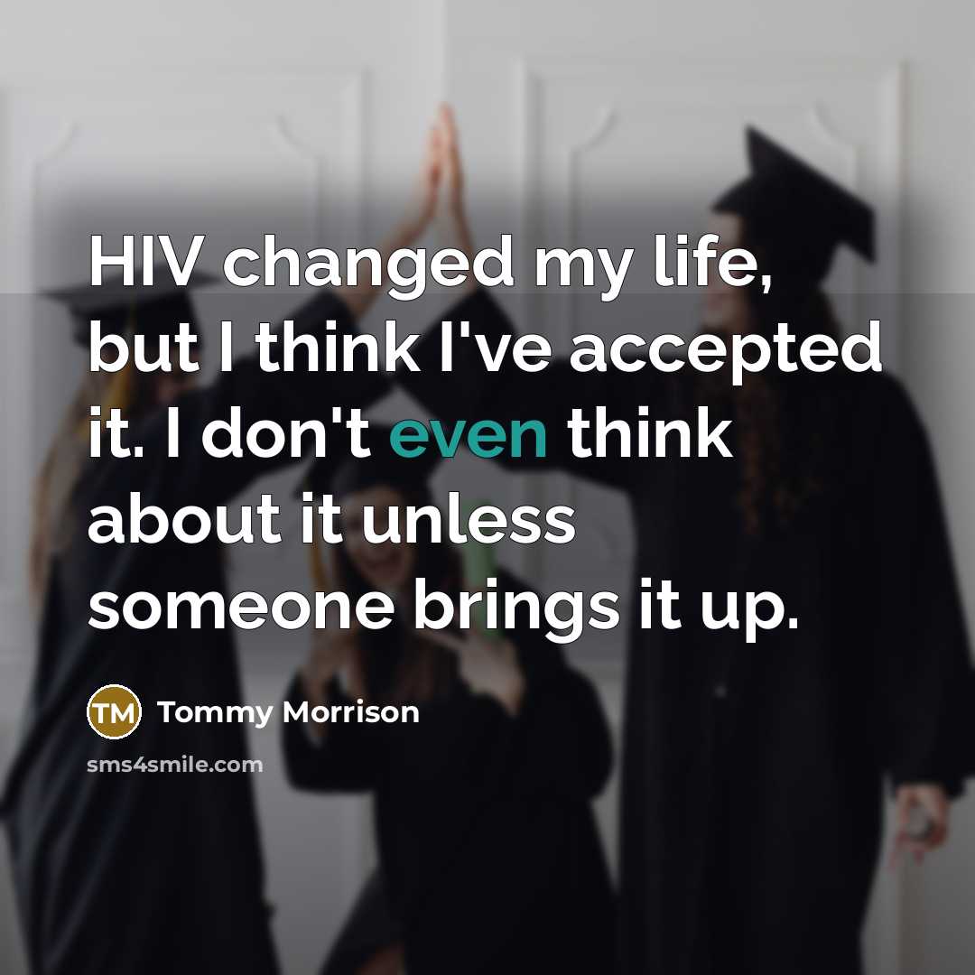 “HIV changed my life, but I think I've accepted it.…” quote by Tommy Morrison