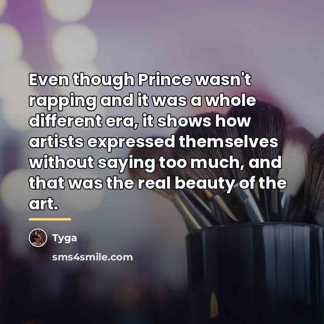 “Even though Prince wasn't rapping and it was a whole…” quote by Tyga