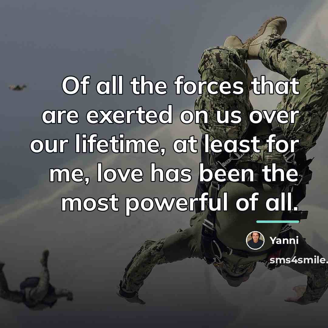 “Of all the forces that are exerted on us over…” quote by Yanni