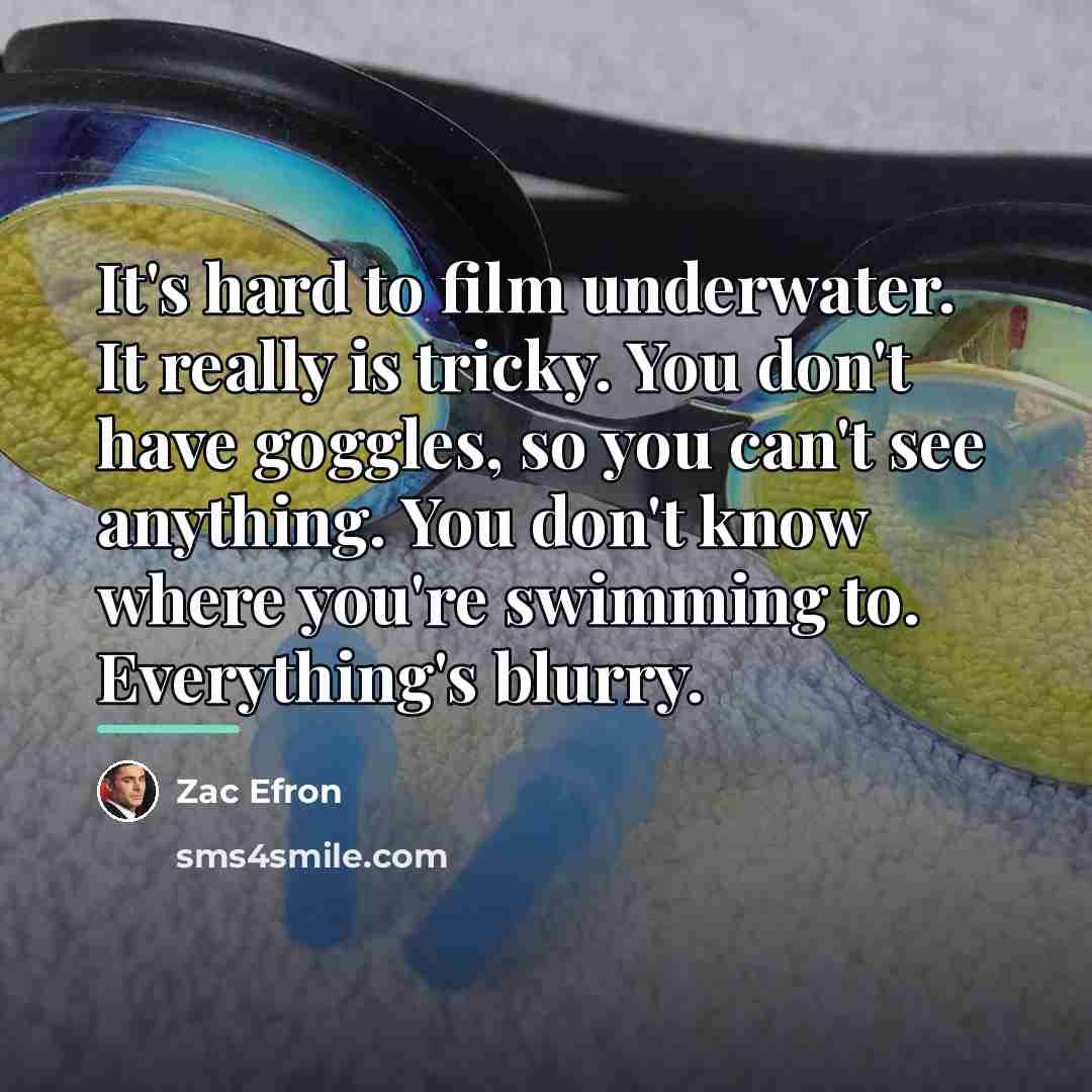 “It's hard to film underwater. It really is tricky. You…” quote by Zac Efron
