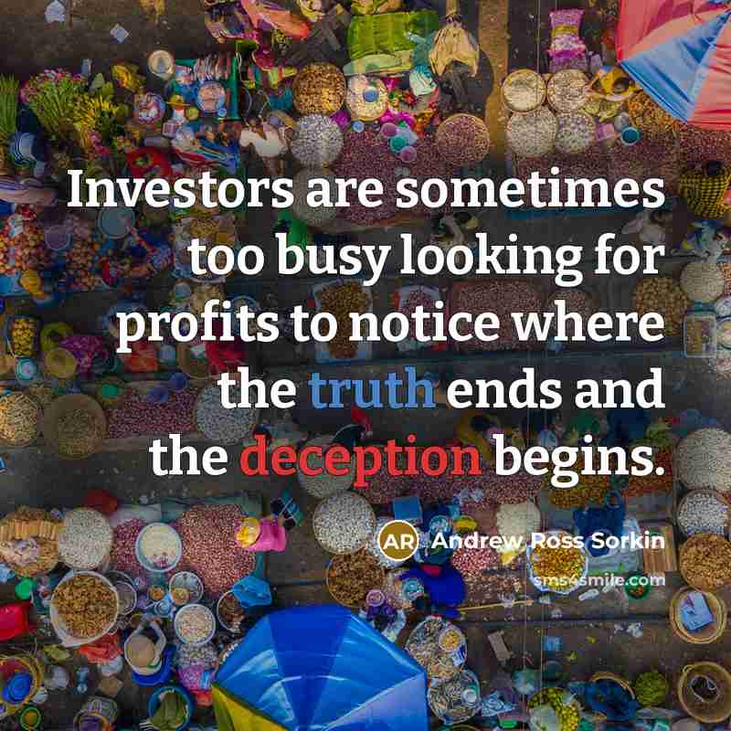 “Investors are sometimes too busy looking for profits to notice…” quote by Andrew Ross Sorkin