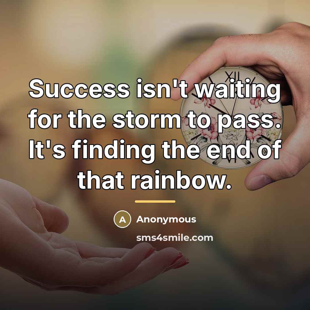“Success isn't waiting for the storm to pass. It's finding…” quote by Anonymous