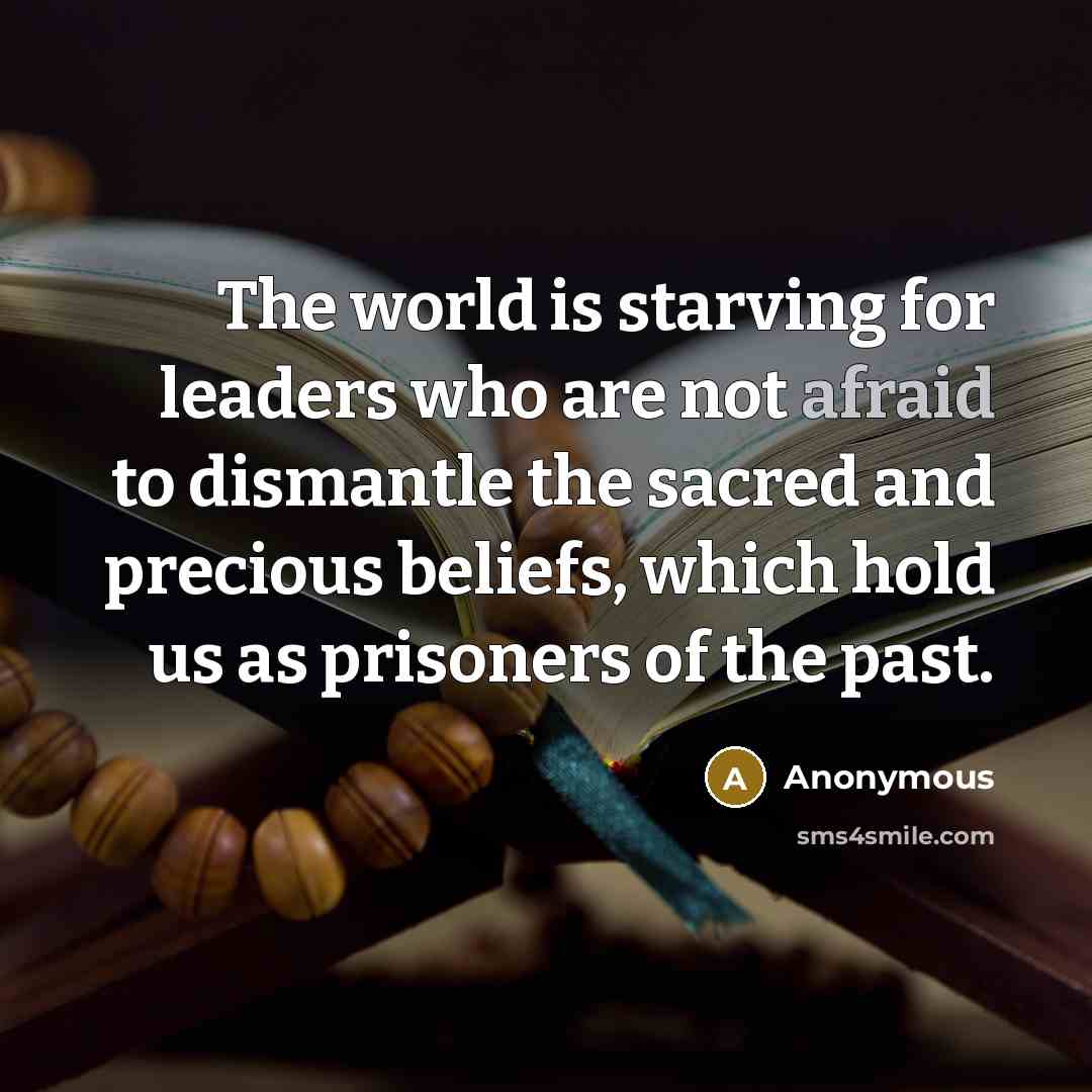 “The world is starving for leaders who are not afraid…” quote by Anonymous