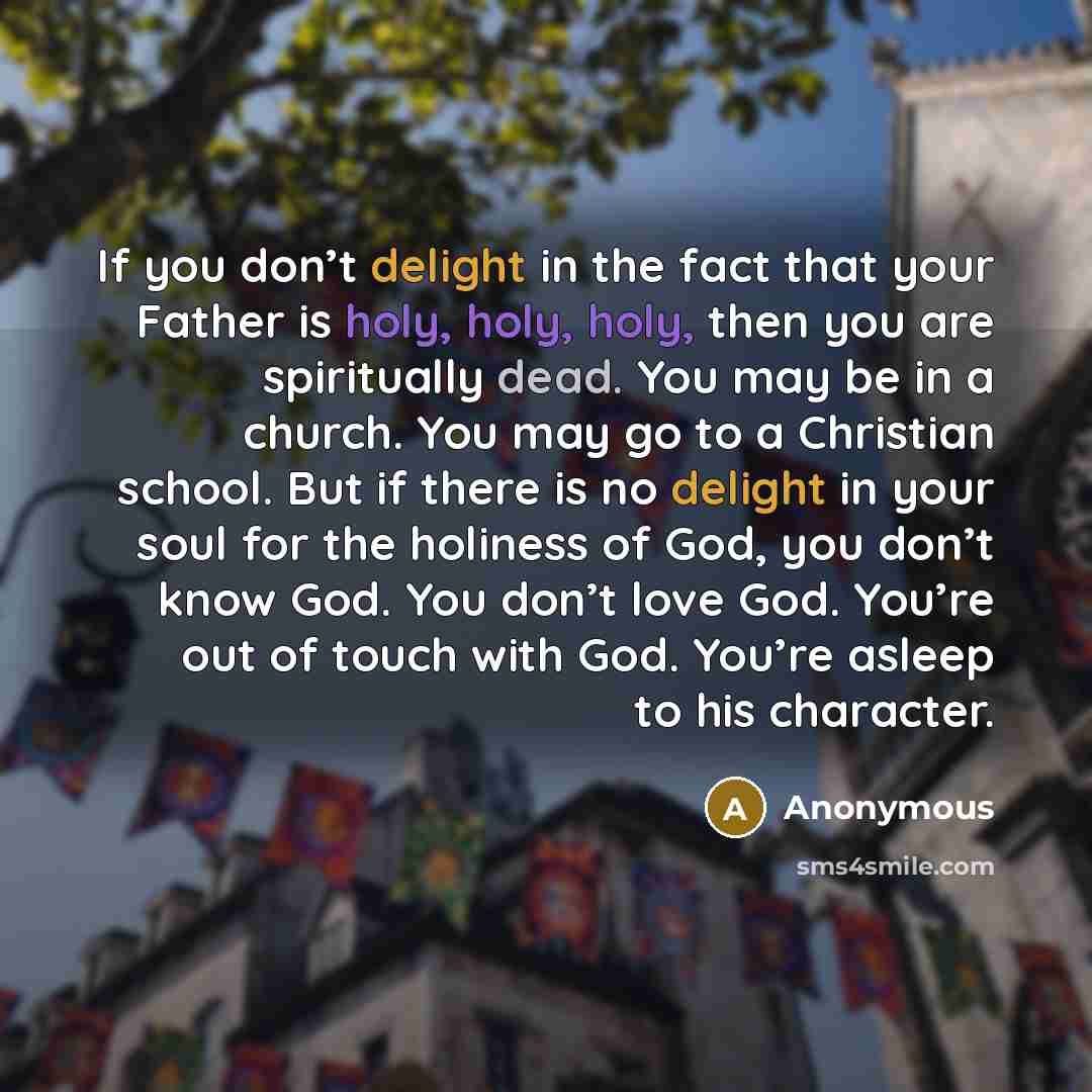 “If you don’t delight in the fact that your Father…” quote by Anonymous