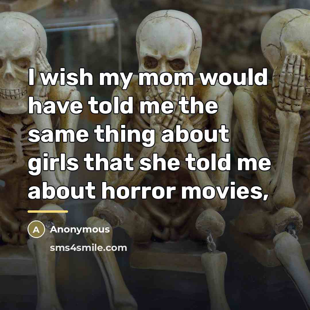 “I wish my mom would have told me the same…” quote by Anonymous
